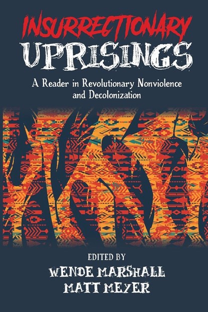 Insurrectionary Uprisings, Wende Marshall ; Matt Meyer - Paperback - 9781988832999