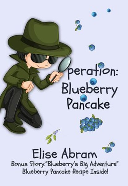 Operation: Blueberry Pancake, Elise Abram - Ebook - 9781988843360