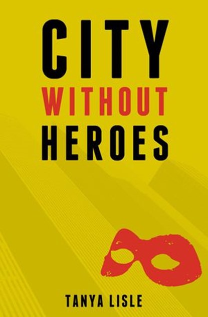 City Without Heroes, Tanya Lisle - Ebook - 9781988911052