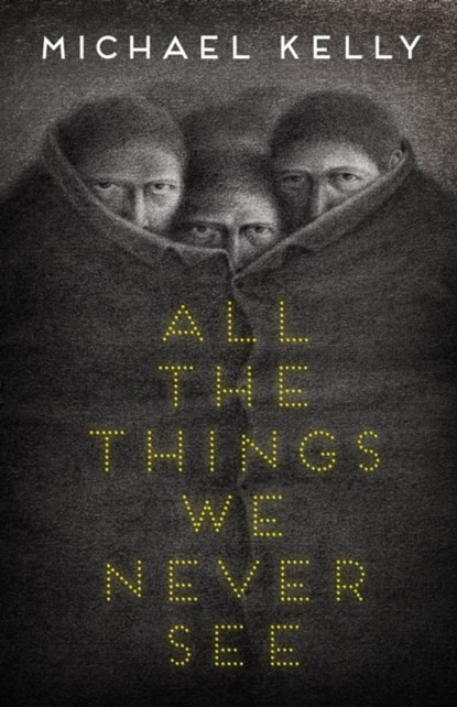 All the Things We Never See, Michael Kelly - Paperback - 9781988964140