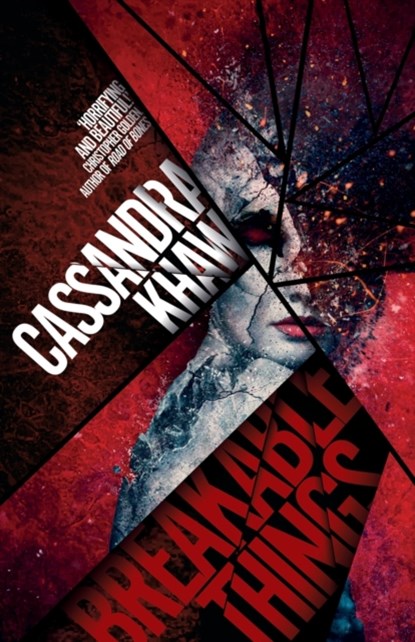 Breakable Things, Cassandra Khaw - Paperback - 9781988964379