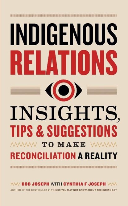Indigenous Relations, Bob Joseph ; Cindy Joseph - Paperback - 9781989025642