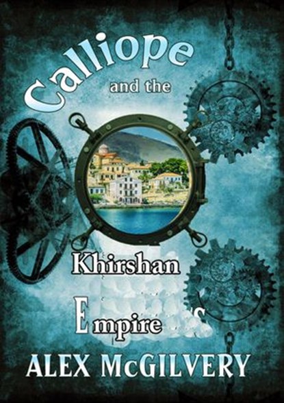 Calliope and the Khirshan Empire, Alex McGilvery - Ebook - 9781989092514