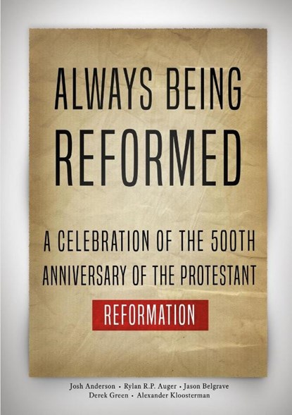 Always Being Reformed, Josh Anderson ; Rylan R P Auger ; Jason Belgrave - Paperback - 9781989174081