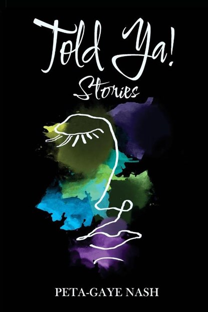Told Ya! Stories, Peta-Gaye Nash - Paperback - 9781989242155