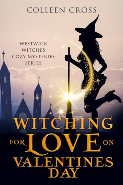 Witching For Love On Valentines Day, Colleen Cross - Paperback - 9781989268568