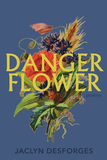 Danger Flower, DESFORGES,  Jaclyn - Paperback - 9781989287835