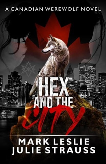 Hex and the City, Mark Leslie ; Julie Strauss - Ebook - 9781989351765