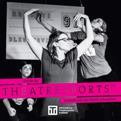 Guide du Theatresports format cree par Keith Johnstone, Keith Johnstone - Paperback - 9781989460047