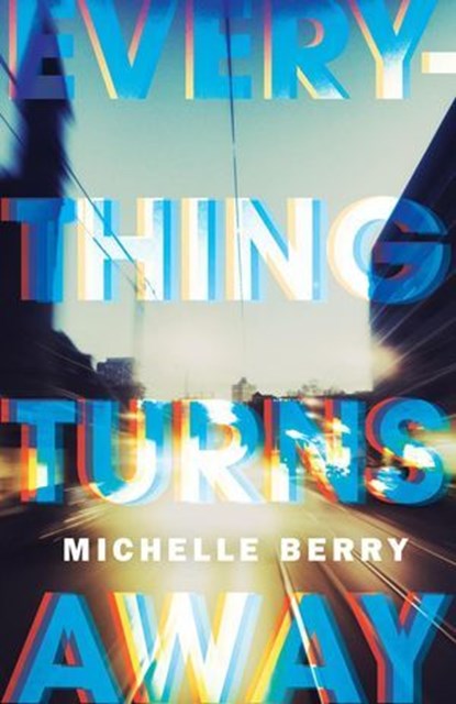 Everything Turns Away, Michelle Berry - Ebook - 9781989496848
