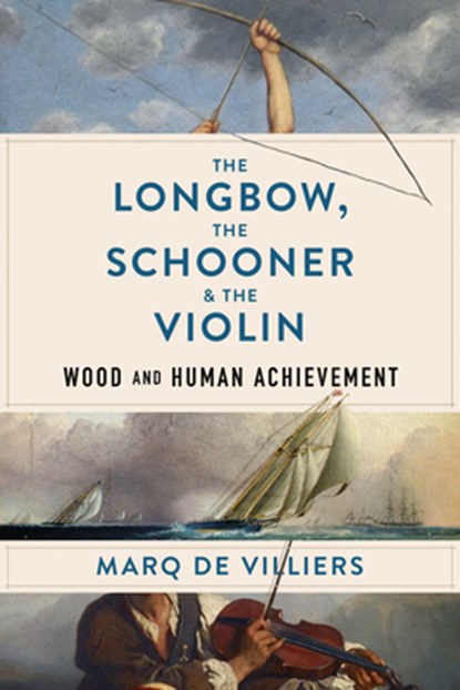 The Longbow, the Schooner & the Violin, Marq de Villiers - Gebonden - 9781989555590