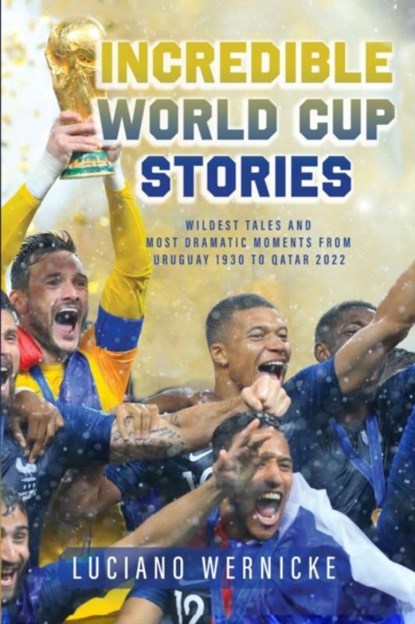 Incredible World Cup Stories, Lucinao Wernicke - Paperback - 9781989555958