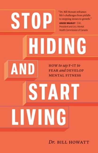 Stop Hiding and Start Living, Dr. Bill Howatt - Ebook - 9781989603178