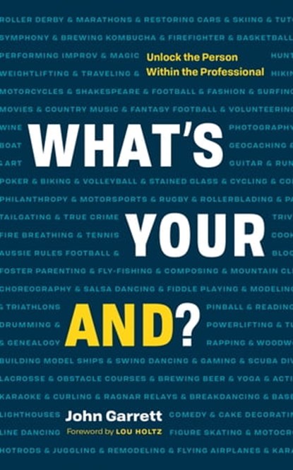 What’s Your “And”?: Unlock the Person Within the Professional, John Garrett - Ebook - 9781989603819