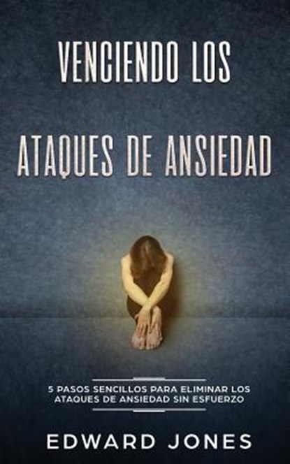 Venciendo los Ataques de Ansiedad, Ed Jones - Paperback - 9781989626078