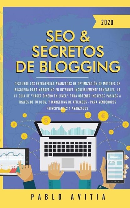SEO & Secretos de Blogging 2020, Pablo Avitia - Paperback - 9781989626849