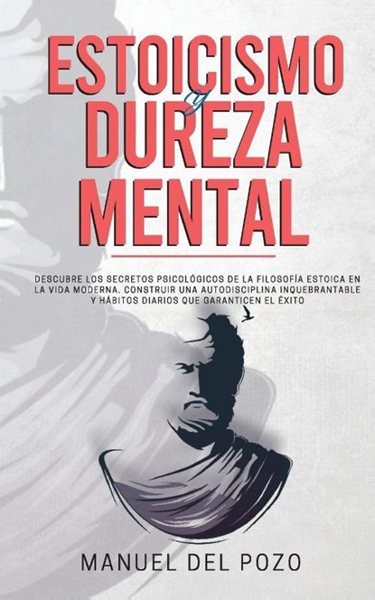 Estoicismo y dureza mental, Manuel del Pozo - Paperback - 9781989626900