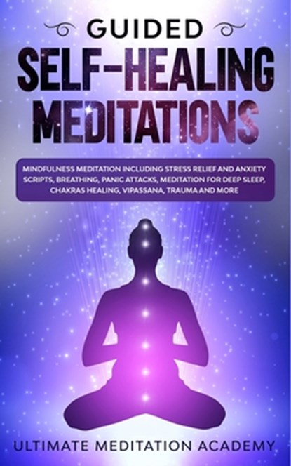 Guided Self-Healing Meditations, Ultimate Meditation Academy - Paperback - 9781989629574