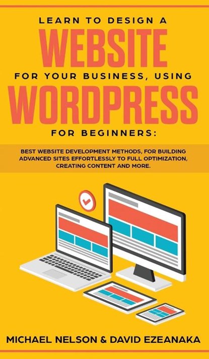 Learn to Design a Website for Your Business, Using WordPress for Beginners, Michael Nelson ; David Ezeanaka - Gebonden - 9781989629772