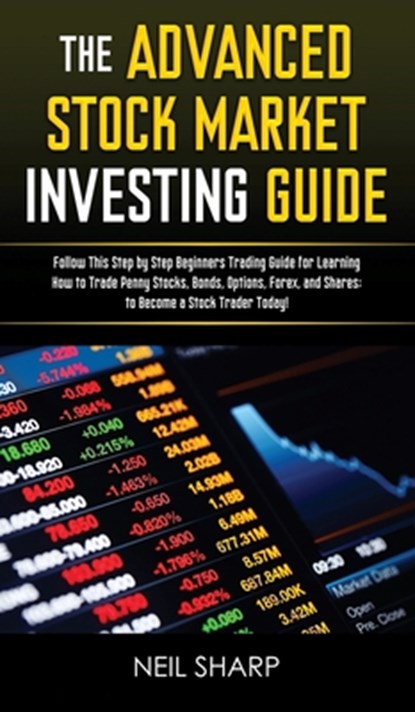 The Advanced Stock Market Investing Guide, Neil Sharp - Gebonden - 9781989629871