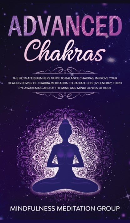 Advanced Chakras, Mindfulness Meditation Group - Gebonden - 9781989631065