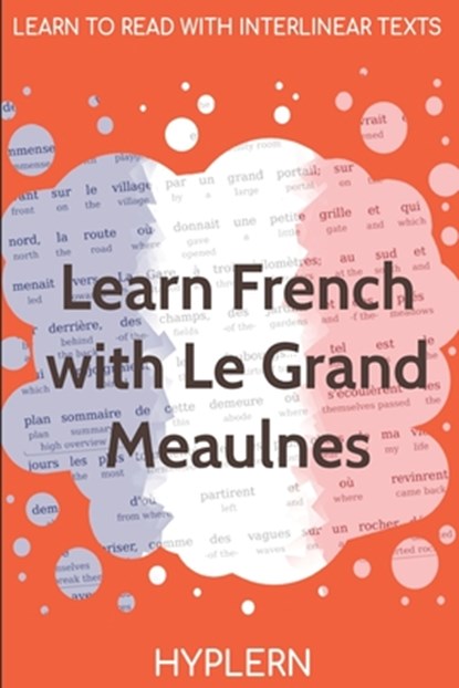 Learn French with Le Grand Meaulnes: Interlinear French to English, Alain-Fournier - Paperback - 9781989643099