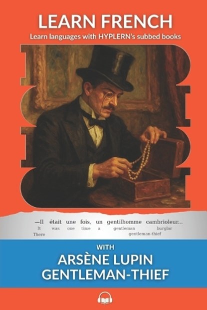 Learn French with Arsène Lupin Gentleman-Thief: Interlinear French to English, Kees Van Den End - Paperback - 9781989643365