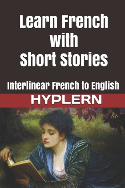 Learn French with Short Stories: Interlinear French to English, Bermuda Word Hyplern - Paperback - 9781989643440