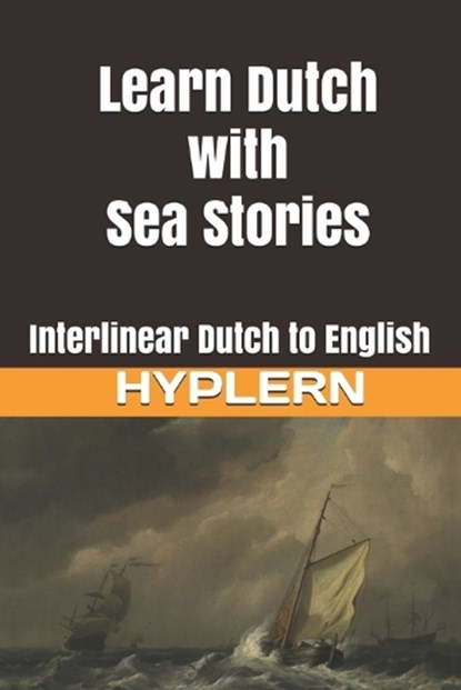 Learn Dutch with Sea Stories: Interlinear Dutch to English, Bermuda Word Hyplern - Paperback - 9781989643648