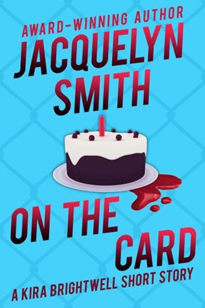 On the Card: A Kira Brightwell Short Story, Jacquelyn Smith - Ebook - 9781989650479