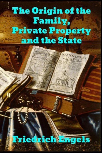 The Origin of the Family, Private Property and the State, Friedrich Engels - Paperback - 9781989708316