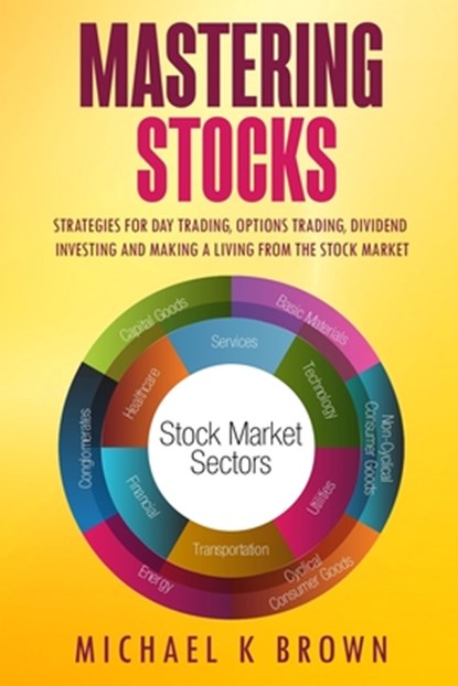 Mastering Stocks, Michael K Brown - Paperback - 9781989711033