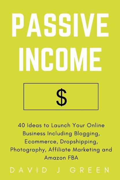 Passive Income, David J Green - Paperback - 9781989726051