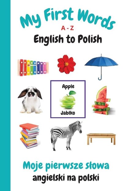 My First Words A - Z English to Polish, Sharon Purtill - Paperback - 9781989733981