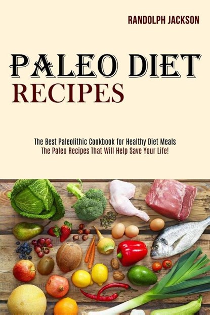 Paleo Diet Recipes, Randolph Jackson - Paperback - 9781989744499