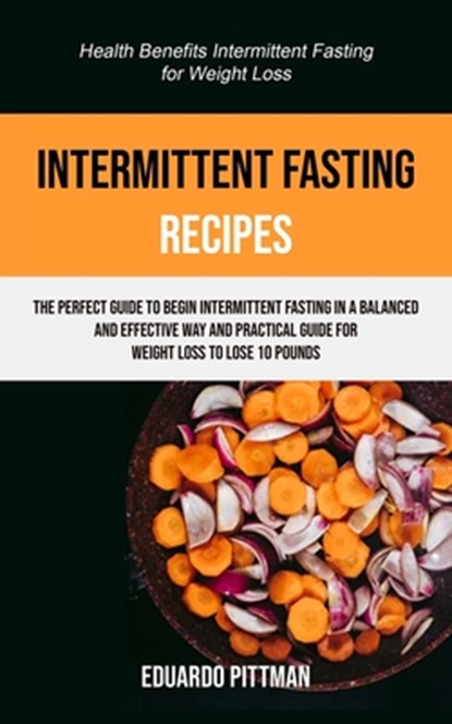 Intermittent Fasting Recipes, Eduardo Pittman - Paperback - 9781989749647