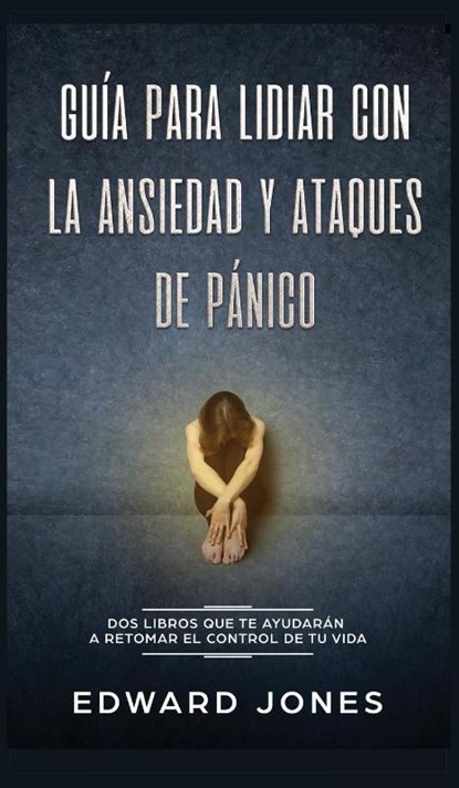 Guia para lidiar con la ansiedad y ataques de panico, Ed Jones - Gebonden - 9781989779491