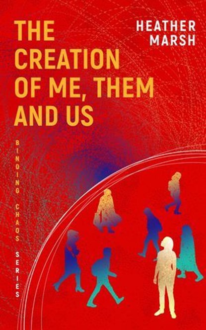 The Creation of Me, Them and Us, Heather Marsh - Ebook - 9781989783344