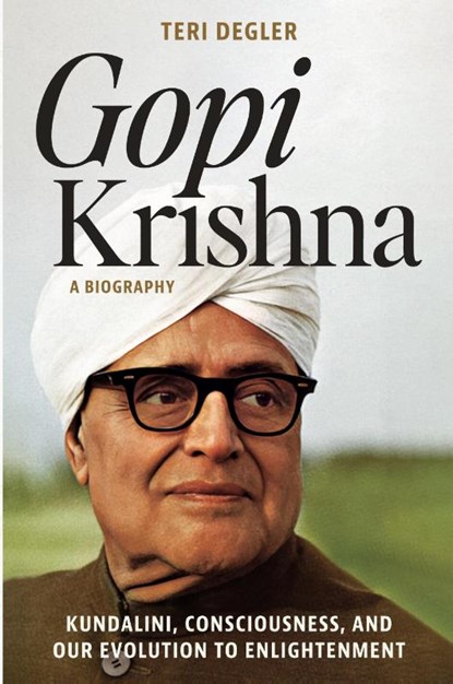 Gopi Krishna-A Biography, Teri Degler - Paperback - 9781989793053