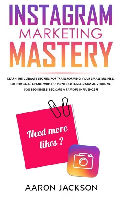 Instagram Marketing Mastery, Aaron Jackson - Paperback - 9781989814727