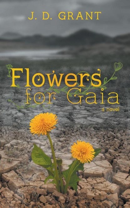 Flowers for Gaia, John D. Grant - Paperback - 9781989833612