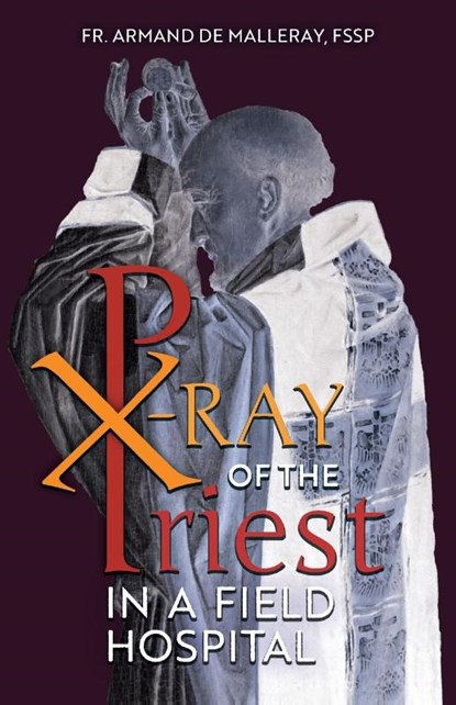 X-Ray of the Priest In a Field Hospital, Armand de Malleray - Paperback - 9781989905012