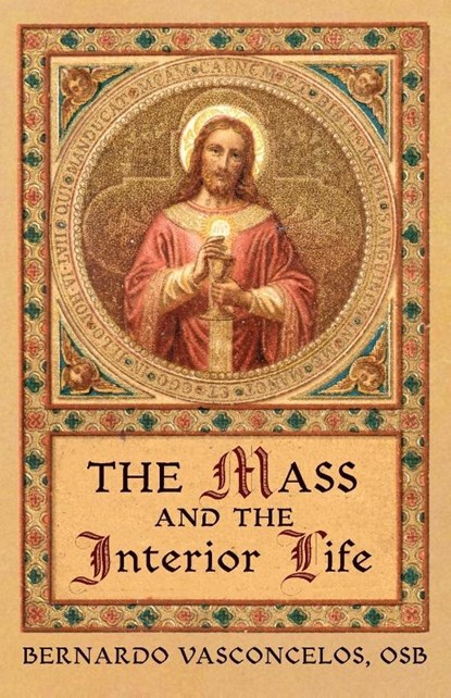 The Mass and The Interior Life, Bernardo Vasconcelos - Paperback - 9781989905364