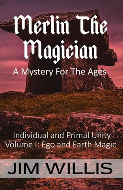 Merlin The Magician: A Mystery For The Ages, Jim Willis - Ebook - 9781989940389