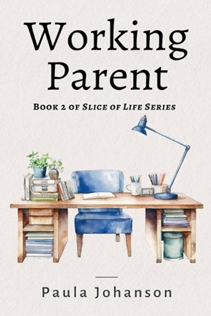 Working Parent, Paula Johanson - Paperback - 9781989966280