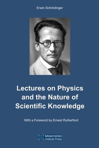 Lectures on Physics and the Nature of Scientific Knowledge, Erwin Schroedinger - Paperback - 9781989970027