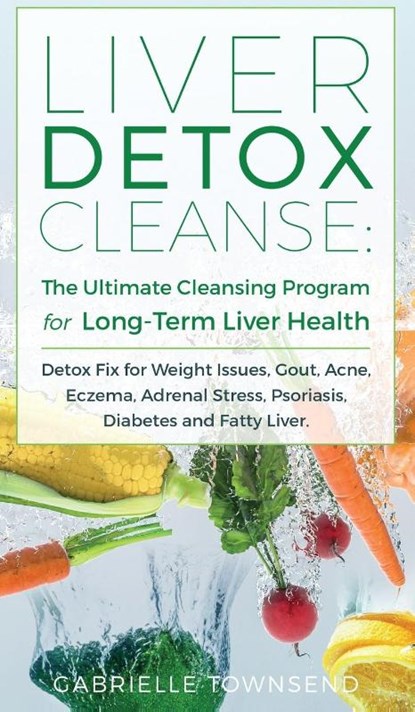 Liver Detox Cleanse, Gabrielle Townsend - Gebonden - 9781989971147