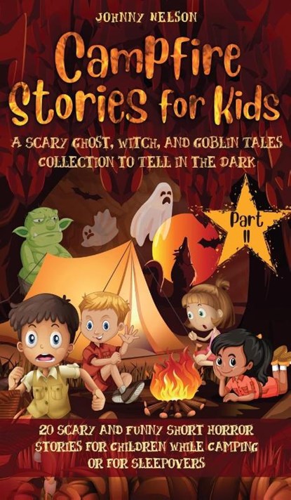 Campfire Stories for Kids Part II, Johnny Nelson - Gebonden - 9781989971154