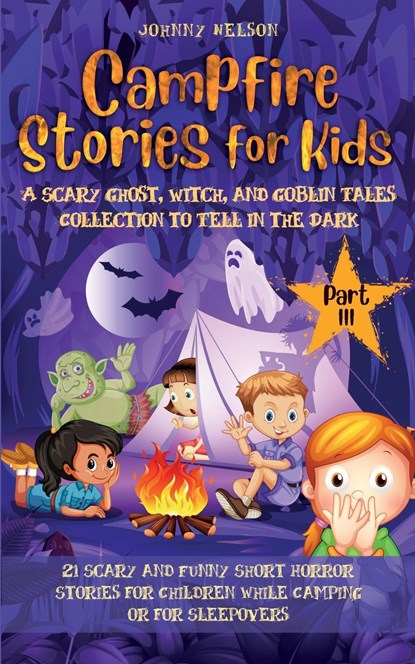Campfire Stories for Kids Part III, Johnny Nelson - Paperback - 9781989971291