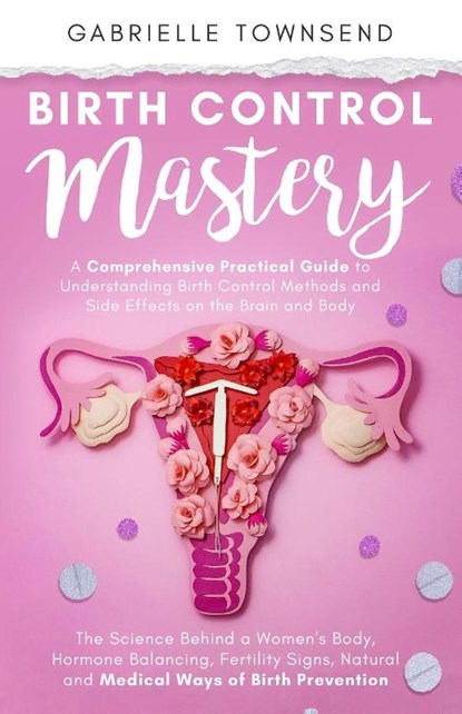 Birth Control Mastery, Gabrielle Townsend - Paperback - 9781989971345